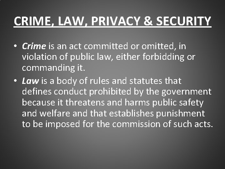 CRIME, LAW, PRIVACY & SECURITY • Crime is an act committed or omitted, in