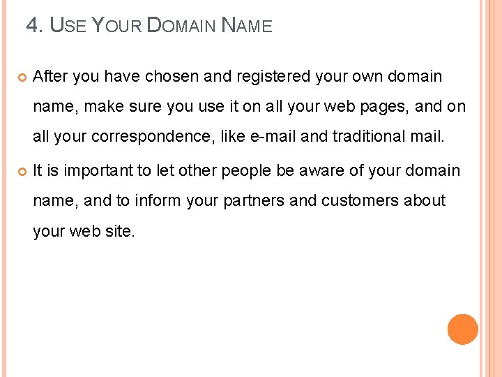 4. USE YOUR DOMAIN NAME After you have chosen and registered your own domain