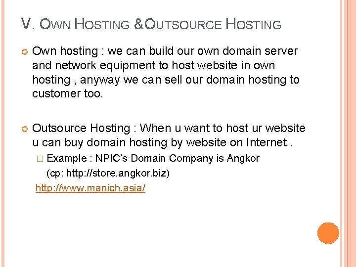 V. OWN HOSTING & OUTSOURCE HOSTING Own hosting : we can build our own