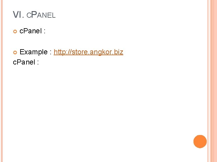 VI. CPANEL c. Panel : Example : http: //store. angkor. biz c. Panel :