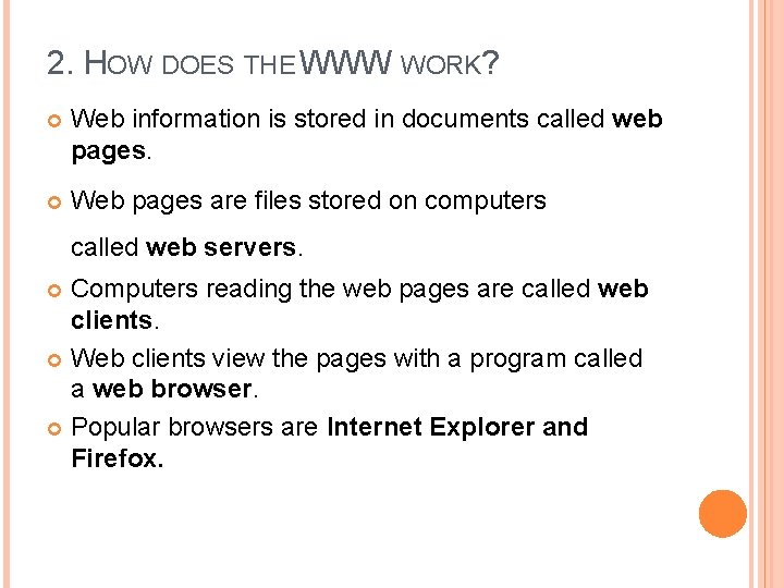 2. HOW DOES THE WWW WORK? Web information is stored in documents called web