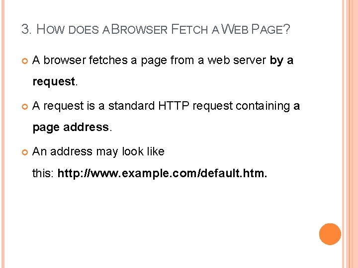 3. HOW DOES A BROWSER FETCH A WEB PAGE? A browser fetches a page