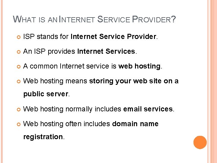 WHAT IS AN INTERNET SERVICE PROVIDER? ISP stands for Internet Service Provider. An ISP