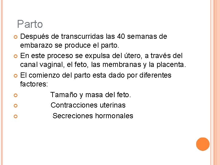 Parto Después de transcurridas las 40 semanas de embarazo se produce el parto. En