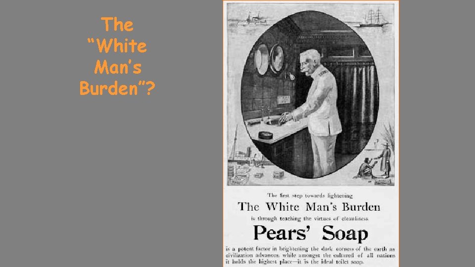 The “White Man’s Burden”? 