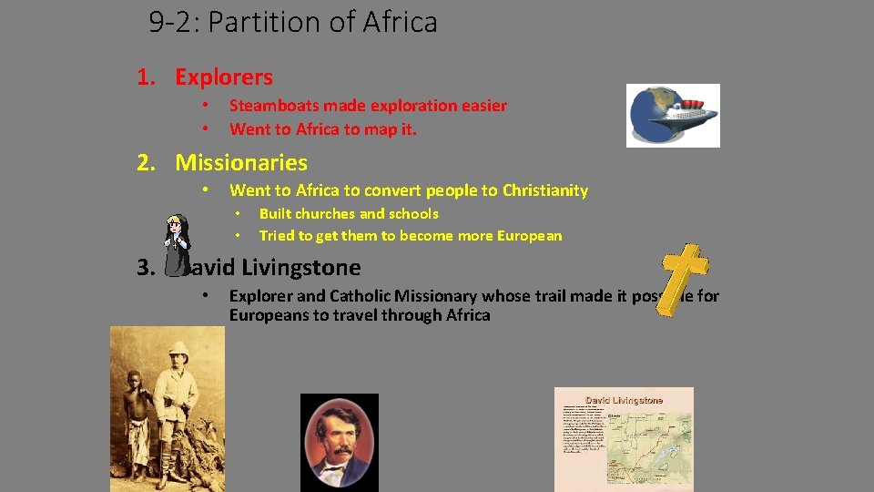 9 -2: Partition of Africa 1. Explorers • • Steamboats made exploration easier Went