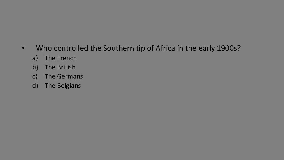  • Who controlled the Southern tip of Africa in the early 1900 s?