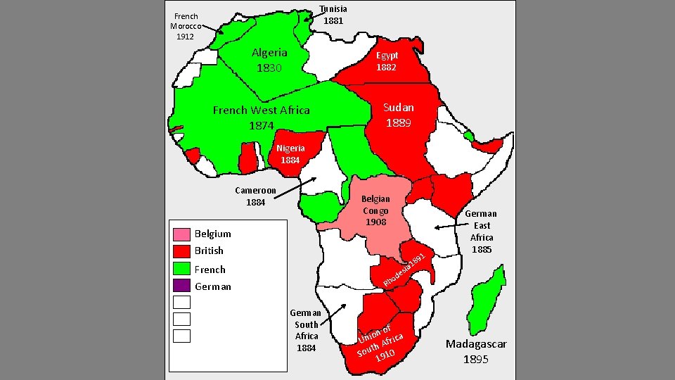 Tunisia 1881 French Morocco 1912 Algeria 1830 Egypt 1882 French West Africa 1874 Sudan
