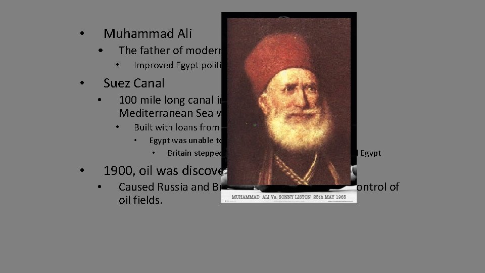Muhammad Ali • • The father of modern Egypt • Improved Egypt politically and