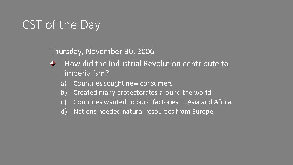 CST of the Day Thursday, November 30, 2006 How did the Industrial Revolution contribute