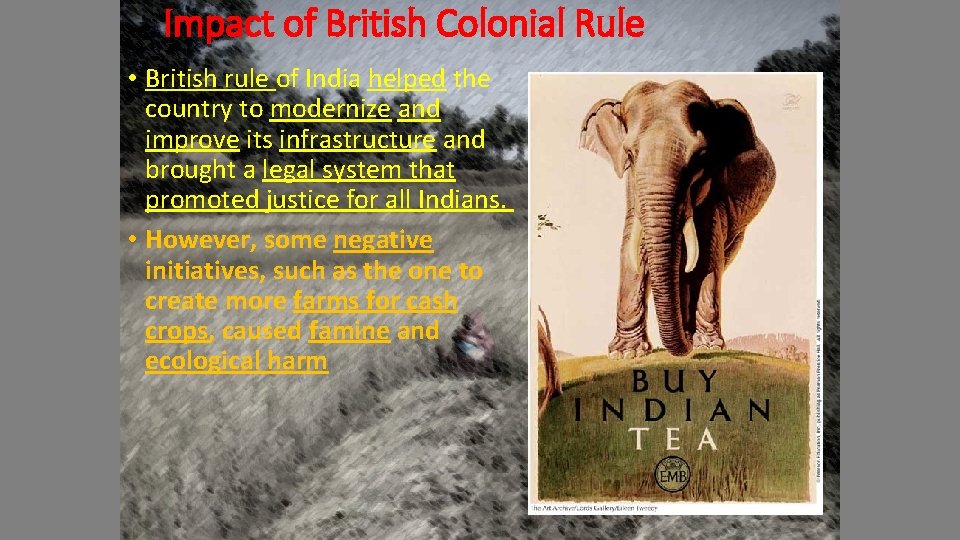 Impact of British Colonial Rule • British rule of India helped the country to