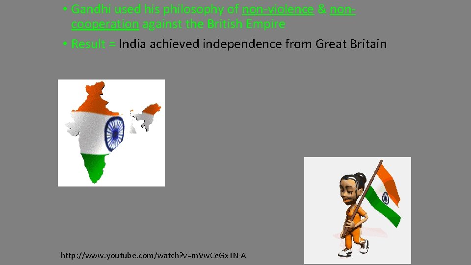  • Gandhi used his philosophy of non-violence & noncooperation against the British Empire