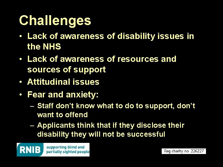 Challenges • Lack of awareness of disability issues in the NHS • Lack of