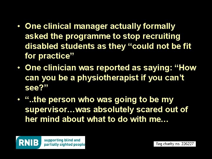  • One clinical manager actually formally asked the programme to stop recruiting disabled