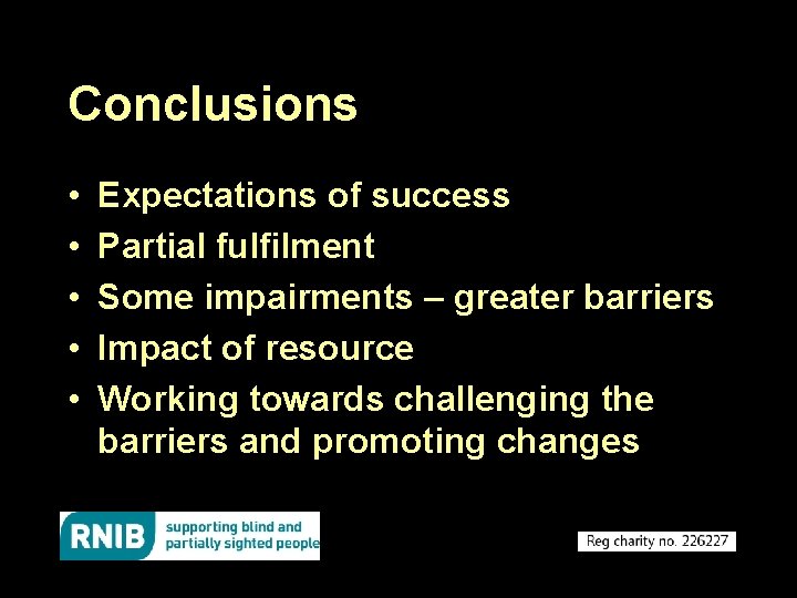 Conclusions • • • Expectations of success Partial fulfilment Some impairments – greater barriers