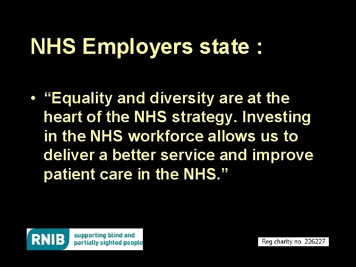 NHS Employers state : • “Equality and diversity are at the heart of the