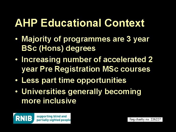AHP Educational Context • Majority of programmes are 3 year BSc (Hons) degrees •