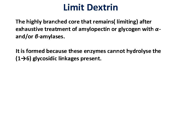 Limit Dextrin The highly branched core that remains( limiting) after exhaustive treatment of amylopectin