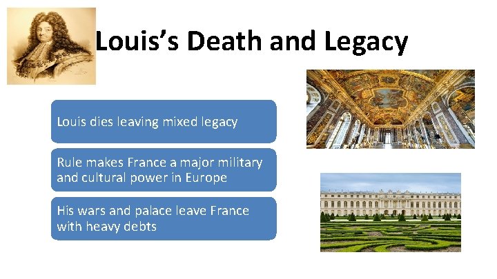 Louis’s Death and Legacy Louis dies leaving mixed legacy Rule makes France a major