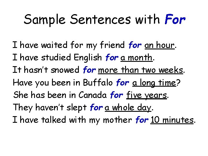 Sample Sentences with For I have waited for my friend for an hour. I
