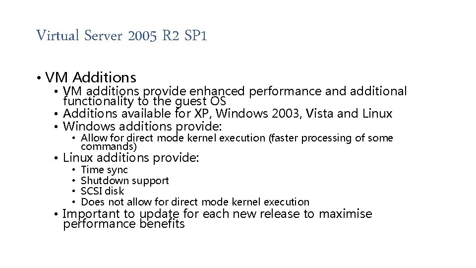 Virtual Server 2005 R 2 SP 1 • VM Additions • VM additions provide