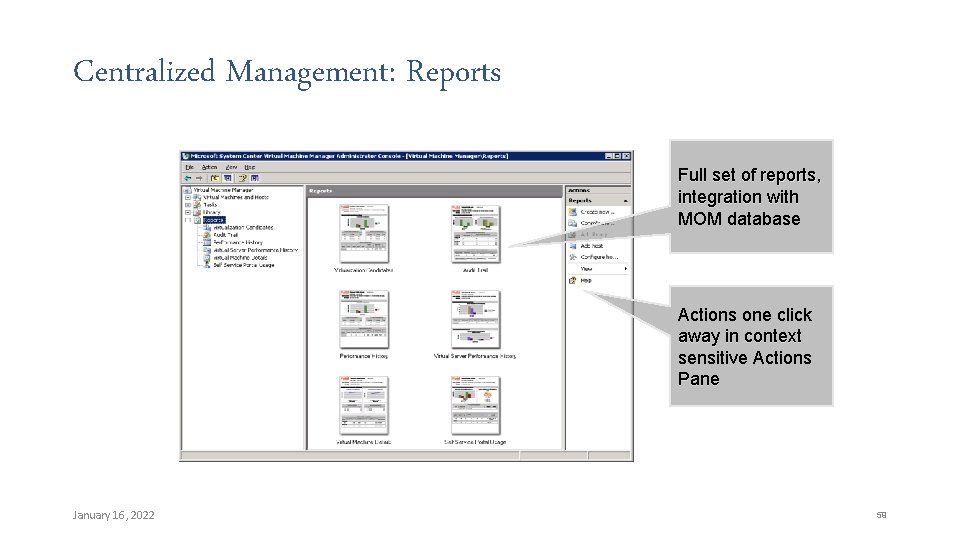 Centralized Management: Reports Full set of reports, integration with MOM database Actions one click