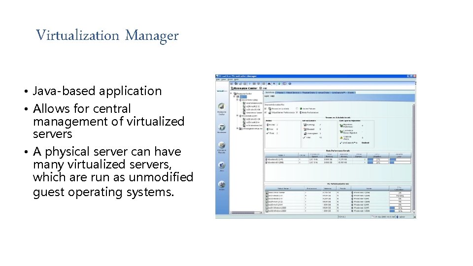 Virtualization Manager • Java-based application • Allows for central management of virtualized servers •