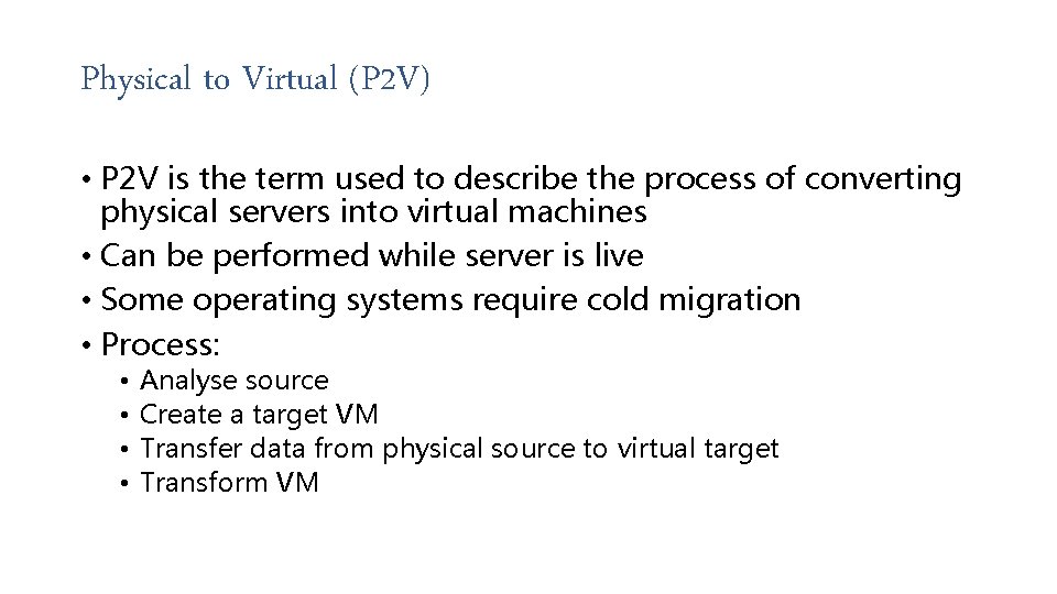 Physical to Virtual (P 2 V) • P 2 V is the term used