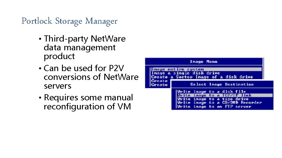 Portlock Storage Manager • Third-party Net. Ware data management product • Can be used