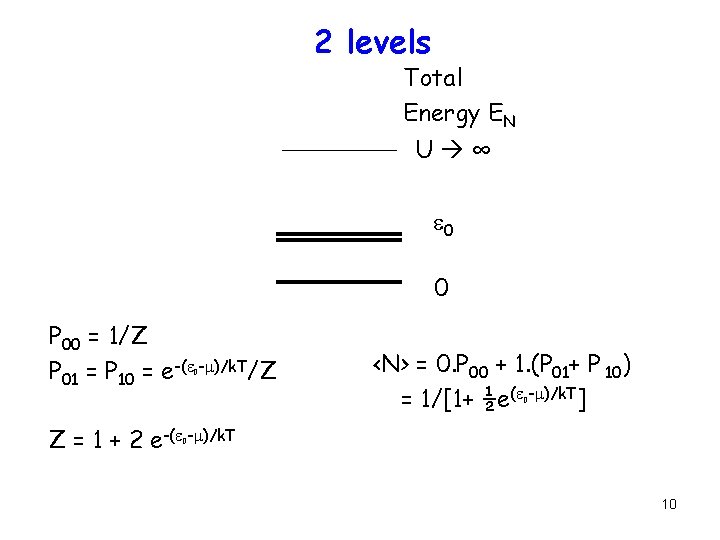 2 levels Total Energy EN U ∞ e 0 0 P 00 = 1/Z