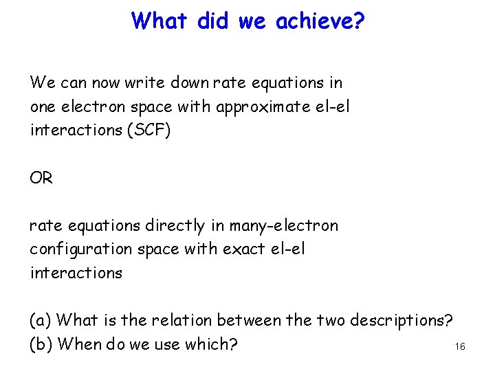 What did we achieve? We can now write down rate equations in one electron