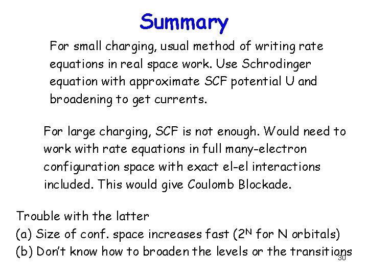 Summary For small charging, usual method of writing rate equations in real space work.