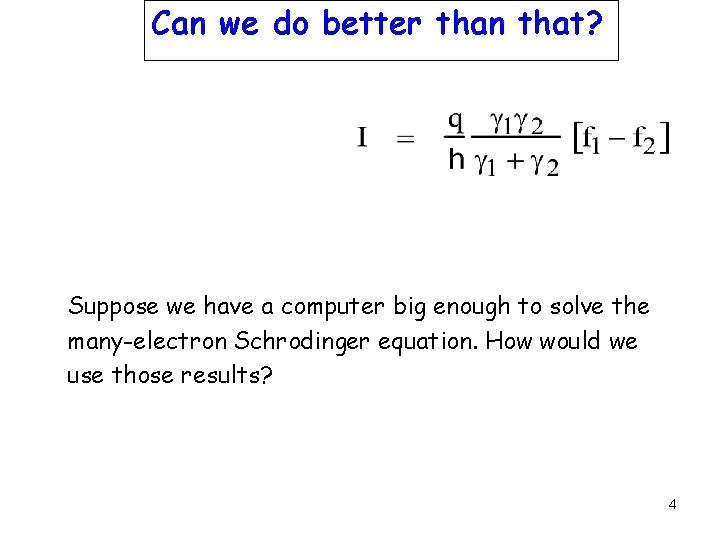 Can we do better than that? Suppose we have a computer big enough to