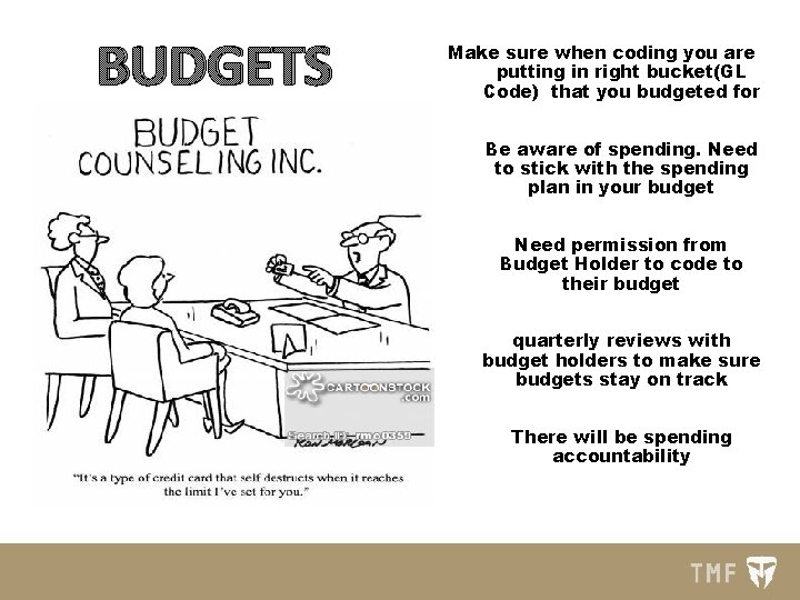 BUDGETS Make sure when coding you are putting in right bucket(GL Code) that you