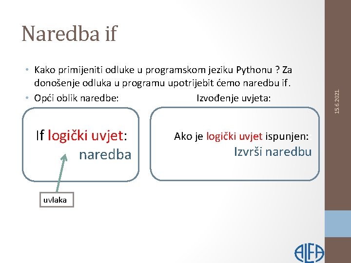  • Kako primijeniti odluke u programskom jeziku Pythonu ? Za donošenje odluka u