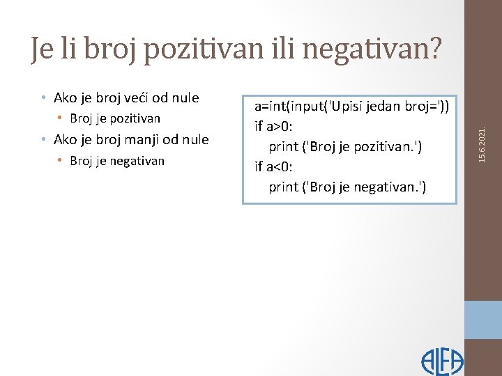  • Ako je broj veći od nule • Broj je pozitivan • Ako