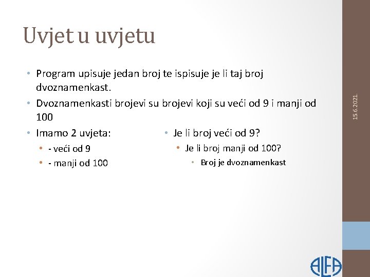  • Program upisuje jedan broj te ispisuje je li taj broj dvoznamenkast. •