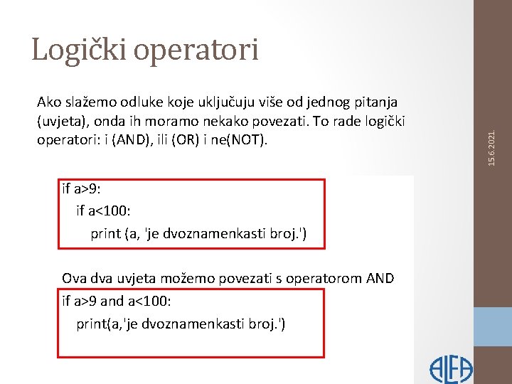 Ako slažemo odluke koje uključuju više od jednog pitanja (uvjeta), onda ih moramo nekako