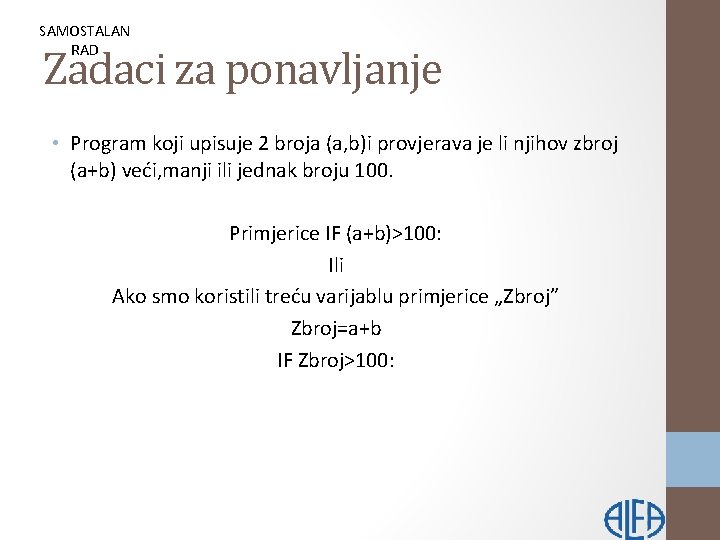 SAMOSTALAN RAD Zadaci za ponavljanje • Program koji upisuje 2 broja (a, b)i provjerava