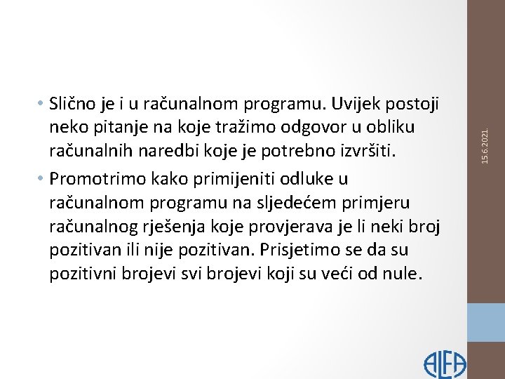 15. 6. 2021. • Slično je i u računalnom programu. Uvijek postoji neko pitanje