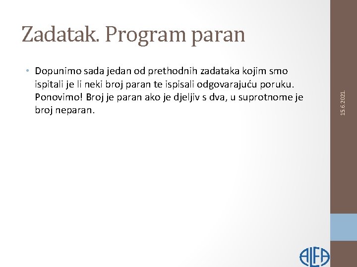  • Dopunimo sada jedan od prethodnih zadataka kojim smo ispitali je li neki