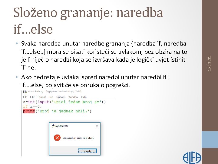  • Svaka naredba unutar naredbe grananja (naredba if, naredba if…else. . ) mora