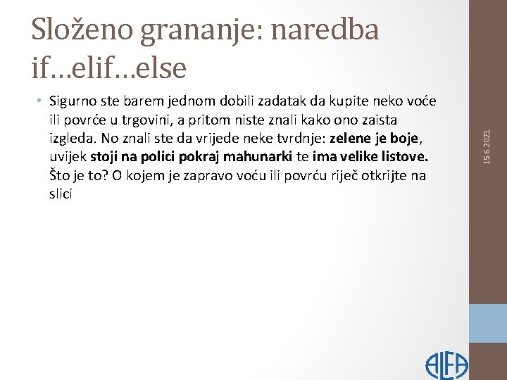  • Sigurno ste barem jednom dobili zadatak da kupite neko voće ili povrće