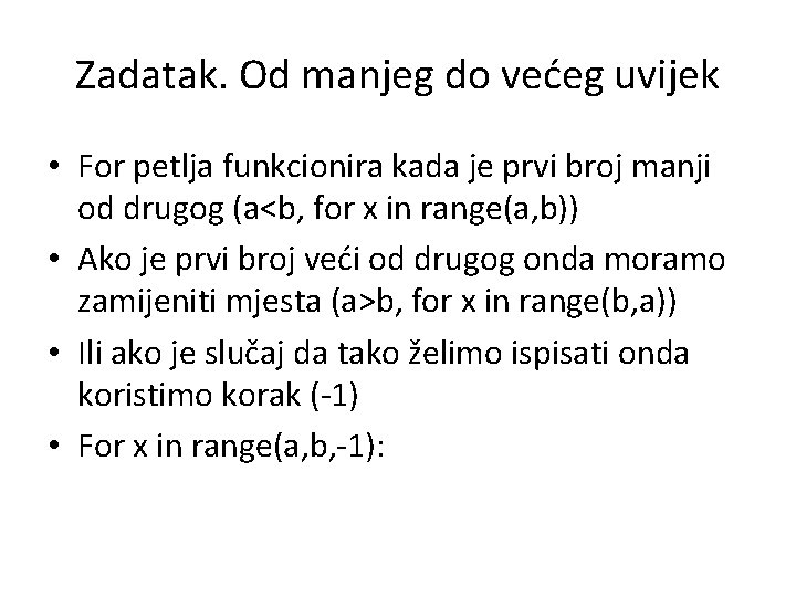 Zadatak. Od manjeg do većeg uvijek • For petlja funkcionira kada je prvi broj
