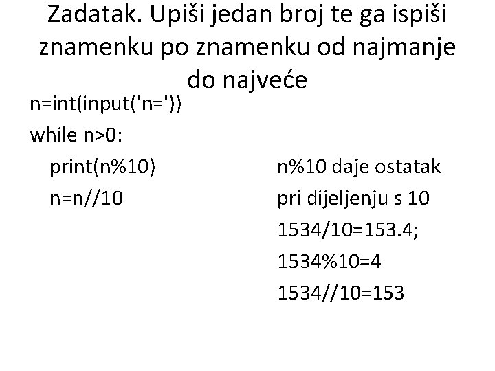 Zadatak. Upiši jedan broj te ga ispiši znamenku po znamenku od najmanje do najveće