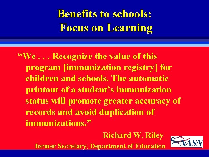 Benefits to schools: Focus on Learning “We. . . Recognize the value of this