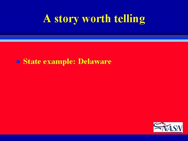 A story worth telling l State example: Delaware 