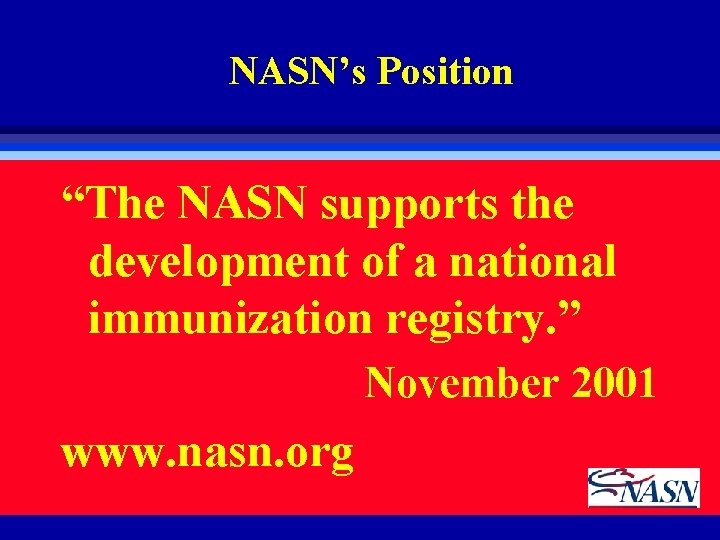 NASN’s Position “The NASN supports the development of a national immunization registry. ” November