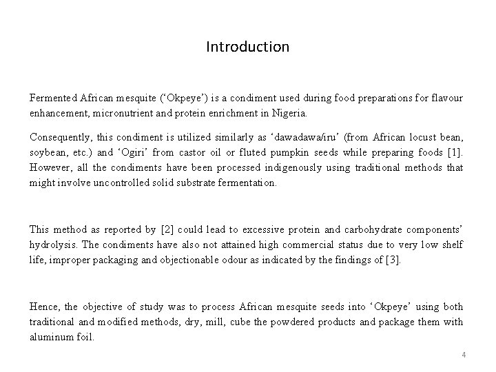 Introduction Fermented African mesquite (‘Okpeye’) is a condiment used during food preparations for flavour