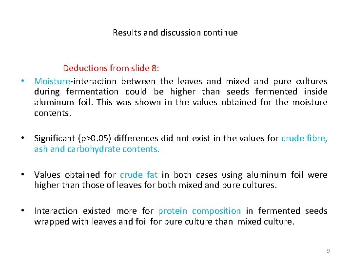 Results and discussion continue Deductions from slide 8: • Moisture-interaction between the leaves and